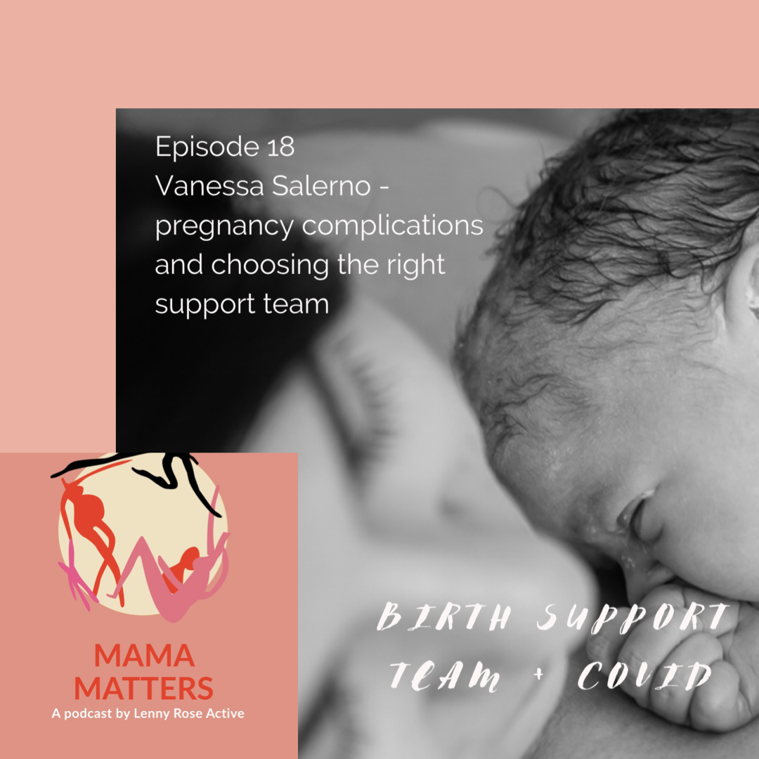 Episode 18: Pregnancy Complications and choosing the right support team - Lenny Rose