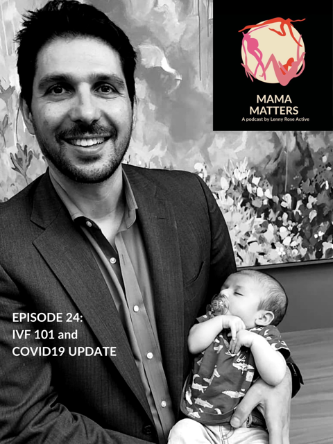 Episode 24: IVF 101 and Fertility in the wake of a Pandemic - Lenny Rose
