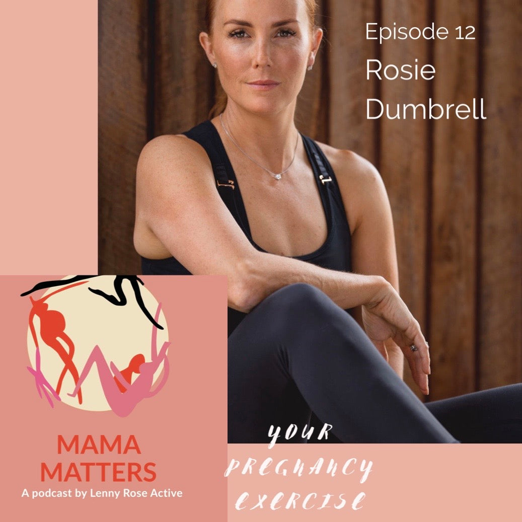 Episode 12 - Your Exercise in Pregnancy Bible With Rosie Dumbrell - Lenny Rose