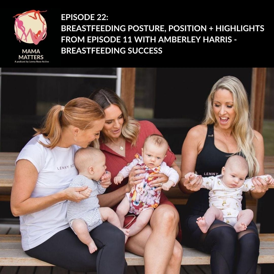 Episode 22: Breastfeeding Posture + Pain-free positioning + highlights reel with Midwife +lactation consultant Amberley Harris - Lenny Rose