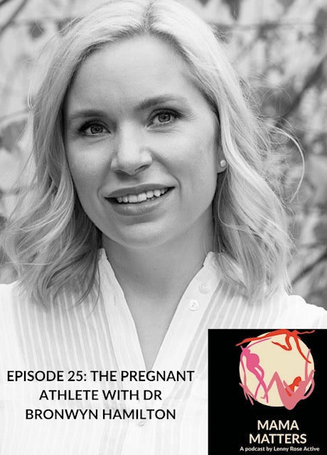Episode 25: The Pregnant Athlete with Dr Bronwyn Hamilton - Lenny Rose