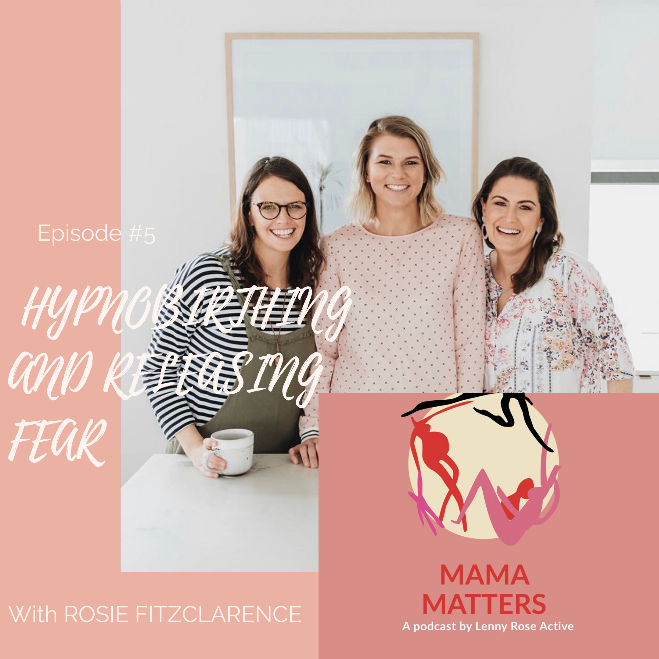 Episode 5 - Everything Your Need To Know About Hypnobirthing - Lenny Rose