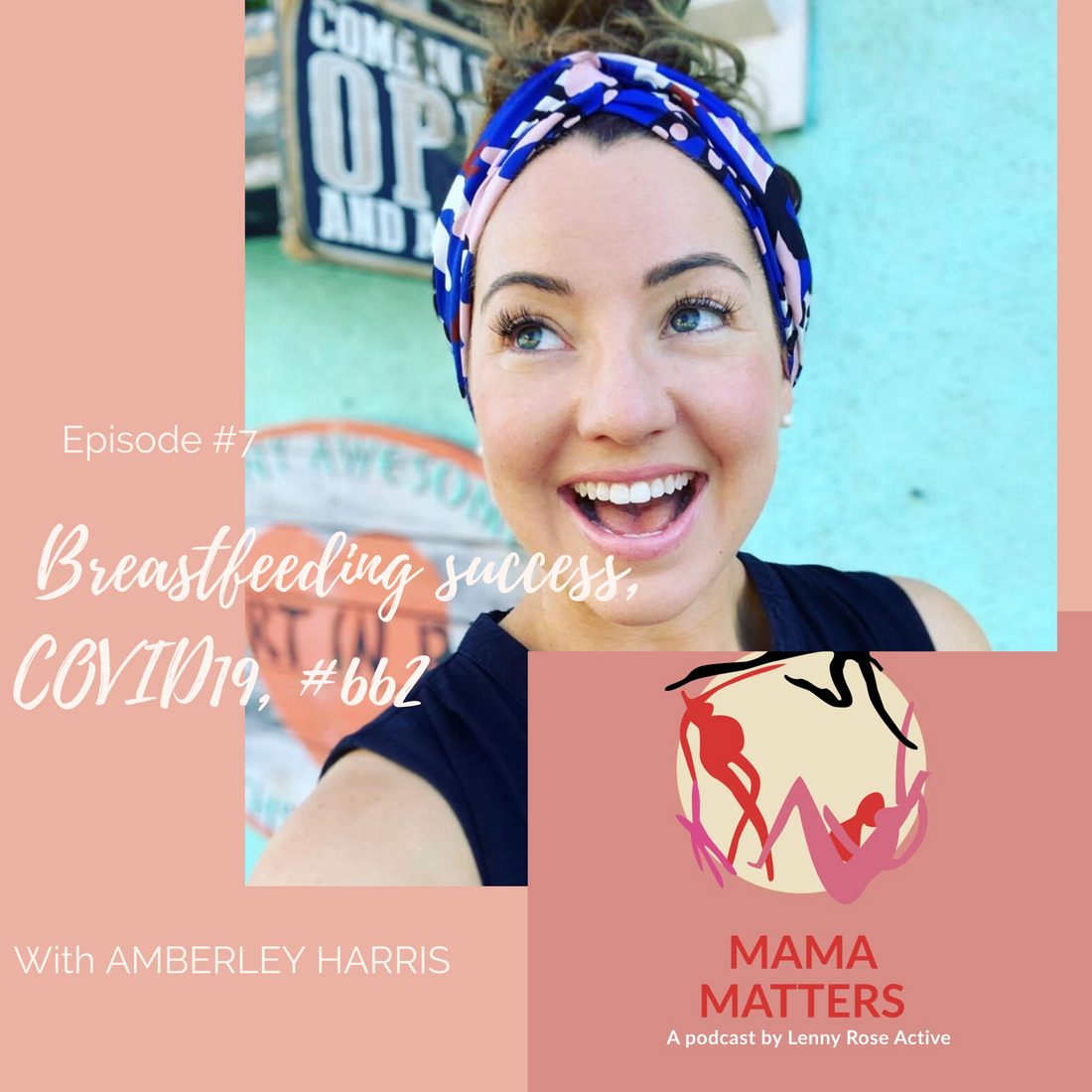 Episode 7 - Breastfeeding & COVID19...What You Need To Know - Lenny Rose
